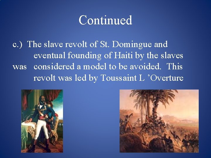 Continued c. ) The slave revolt of St. Domingue and eventual founding of Haiti