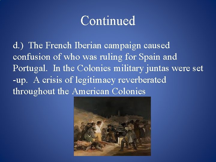 Continued d. ) The French Iberian campaign caused confusion of who was ruling for