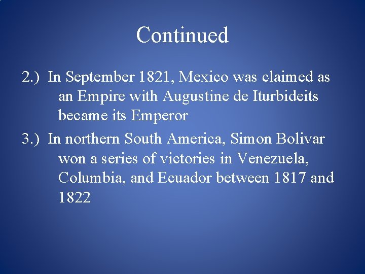 Continued 2. ) In September 1821, Mexico was claimed as an Empire with Augustine