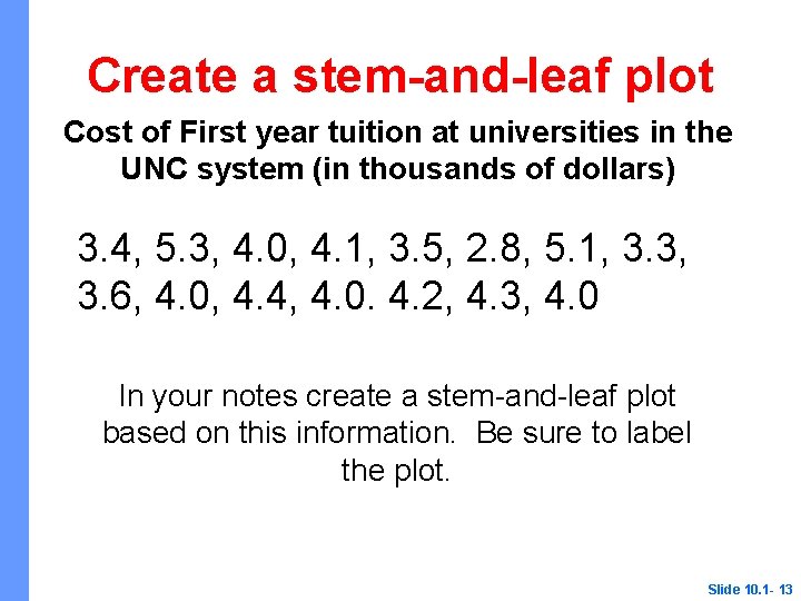 Create a stem-and-leaf plot Cost of First year tuition at universities in the UNC