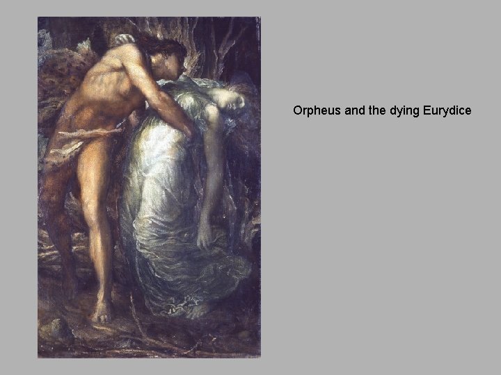 Orpheus and the dying Eurydice 