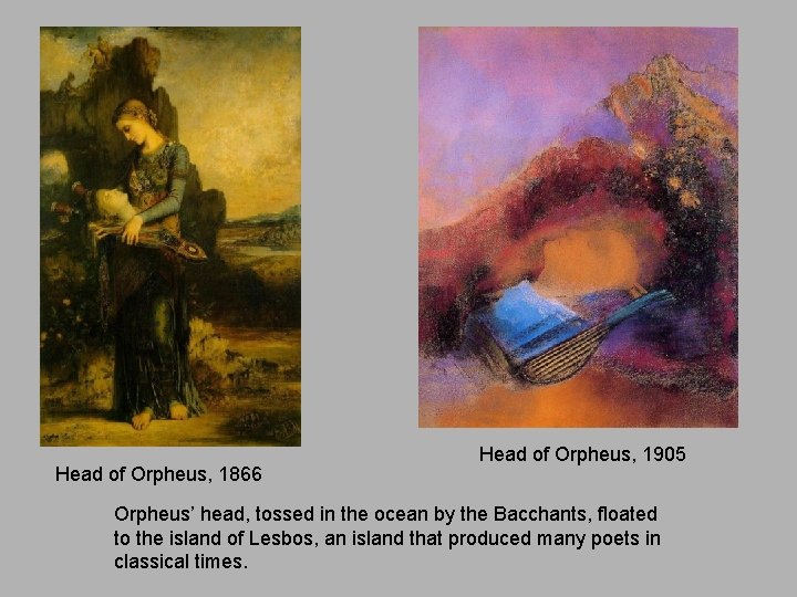 Head of Orpheus, 1866 Head of Orpheus, 1905 Orpheus’ head, tossed in the ocean