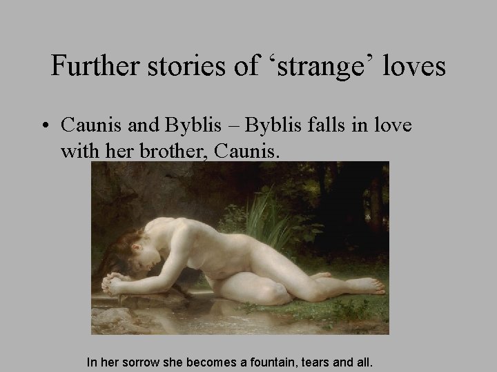 Further stories of ‘strange’ loves • Caunis and Byblis – Byblis falls in love