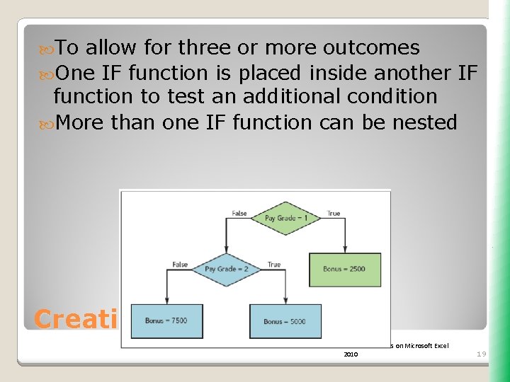  To allow for three or more outcomes One IF function is placed inside