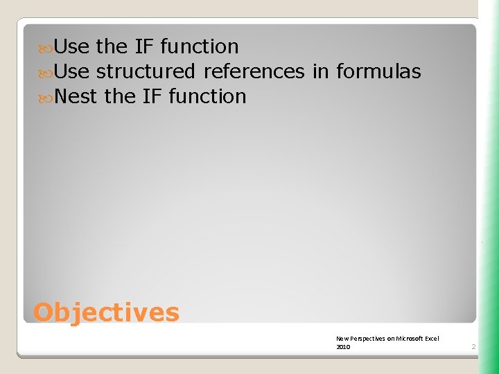  Use the IF function Use structured references in formulas Nest the IF function