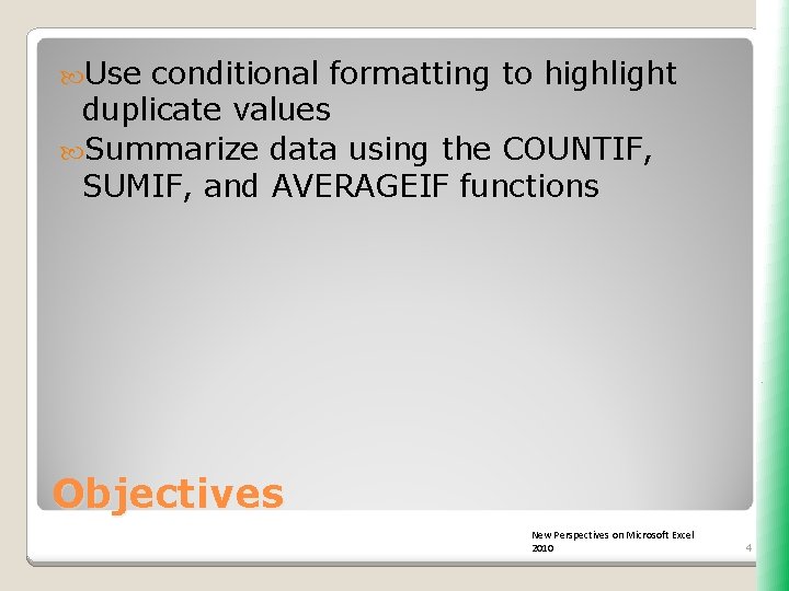  Use conditional formatting to highlight duplicate values Summarize data using the COUNTIF, SUMIF,