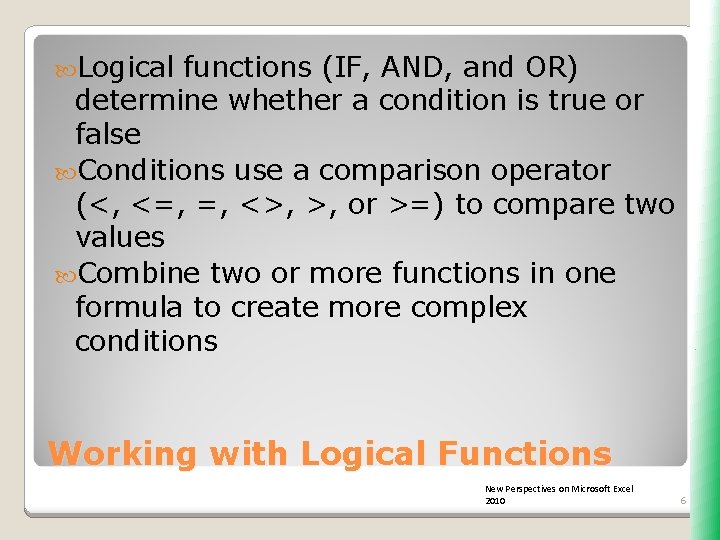  Logical functions (IF, AND, and OR) determine whether a condition is true or
