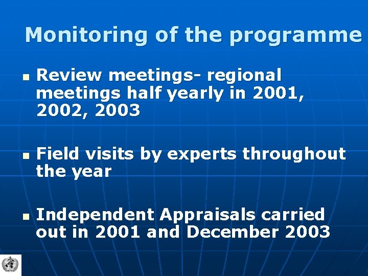 Monitoring of the programme n n n Review meetings- regional meetings half yearly in