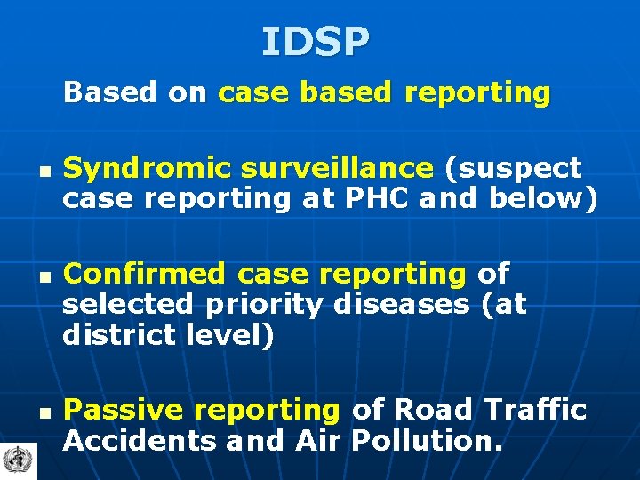 IDSP Based on case based reporting n n n Syndromic surveillance (suspect case reporting