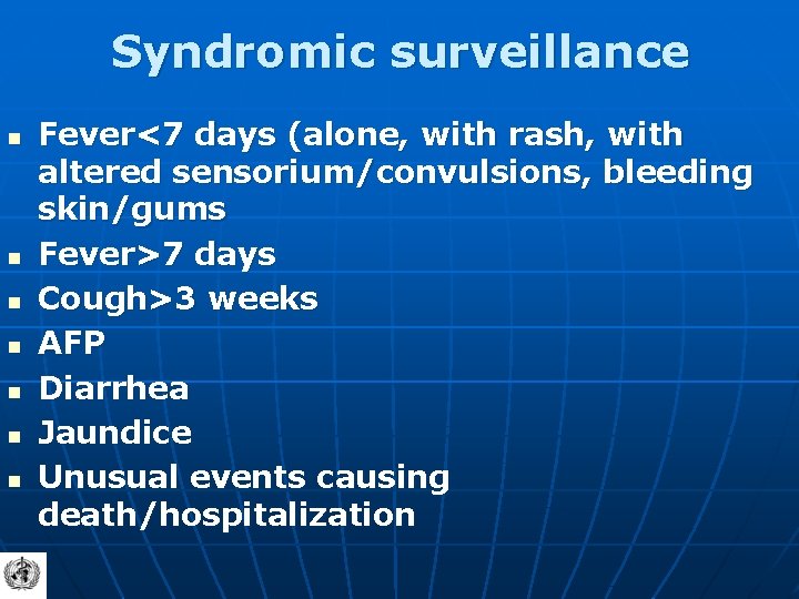 Syndromic surveillance n n n n Fever<7 days (alone, with rash, with altered sensorium/convulsions,