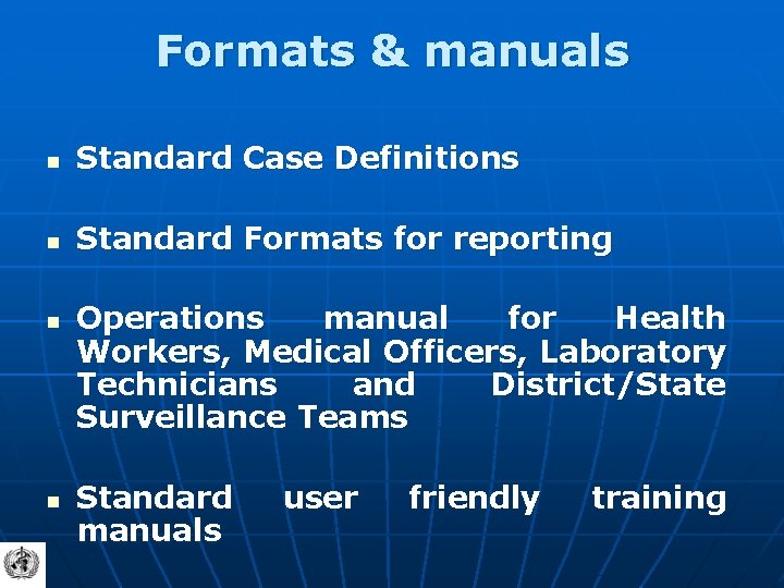 Formats & manuals n Standard Case Definitions n Standard Formats for reporting n n