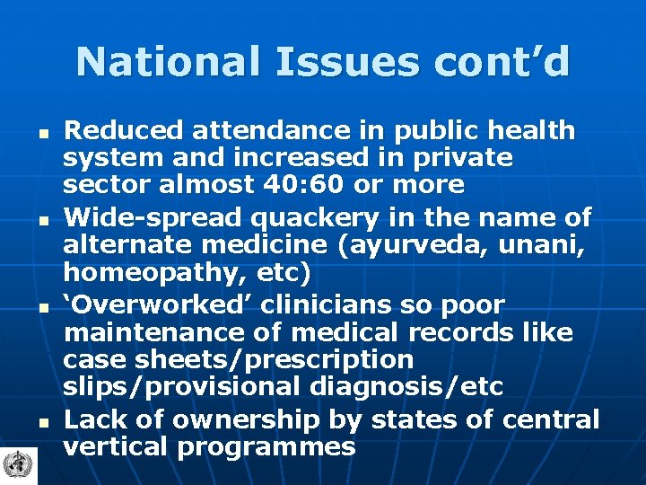 National Issues cont’d n n Reduced attendance in public health system and increased in