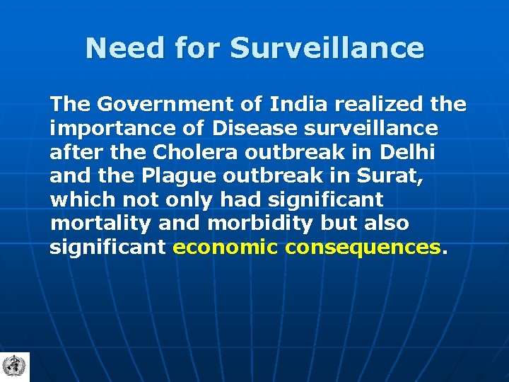 Need for Surveillance The Government of India realized the importance of Disease surveillance after
