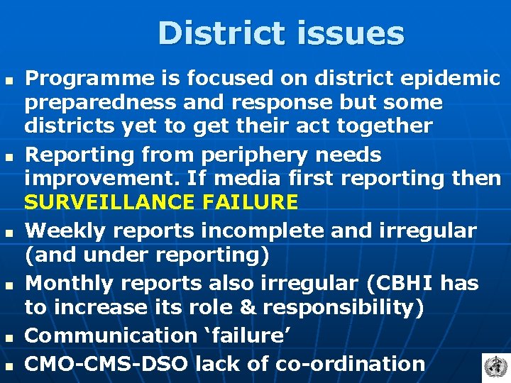 District issues n n n Programme is focused on district epidemic preparedness and response