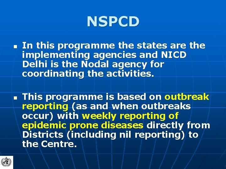 NSPCD n n In this programme the states are the implementing agencies and NICD