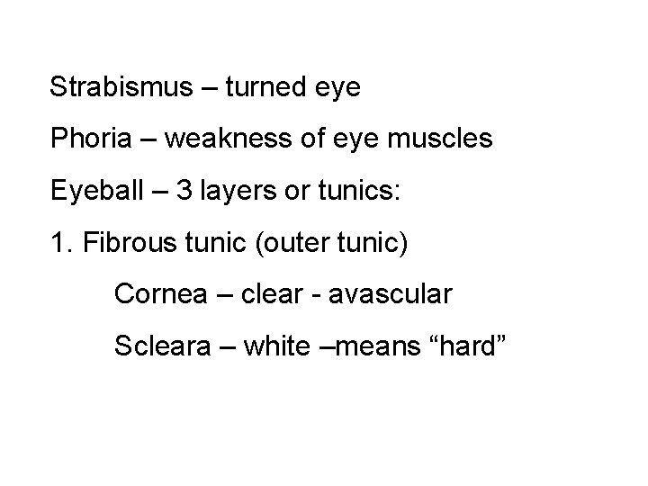 Strabismus – turned eye Phoria – weakness of eye muscles Eyeball – 3 layers