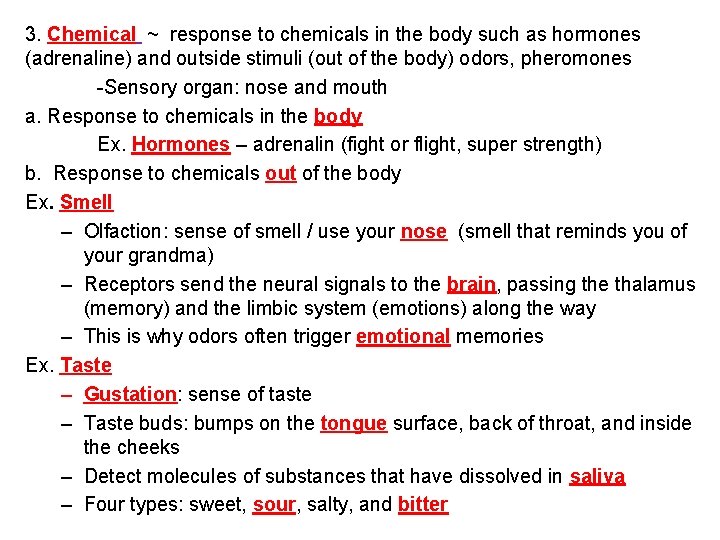3. Chemical ~ response to chemicals in the body such as hormones (adrenaline) and