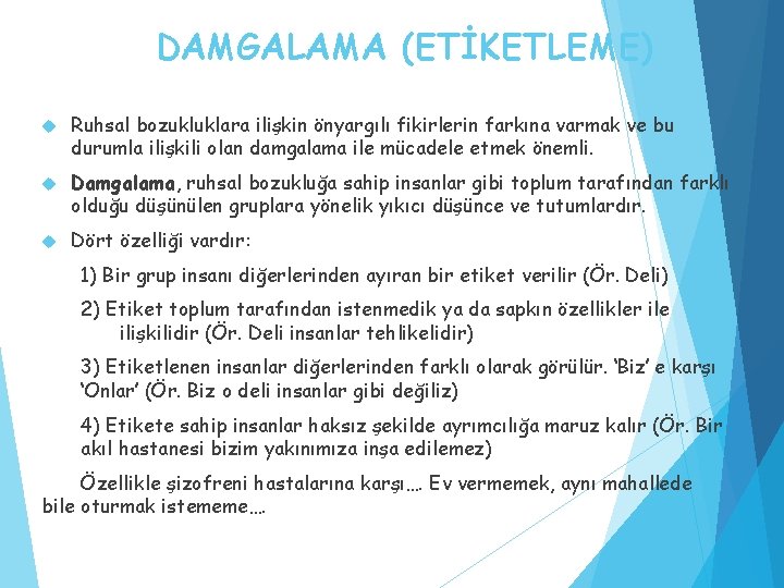 DAMGALAMA (ETİKETLEME) Ruhsal bozukluklara ilişkin önyargılı fikirlerin farkına varmak ve bu durumla ilişkili olan