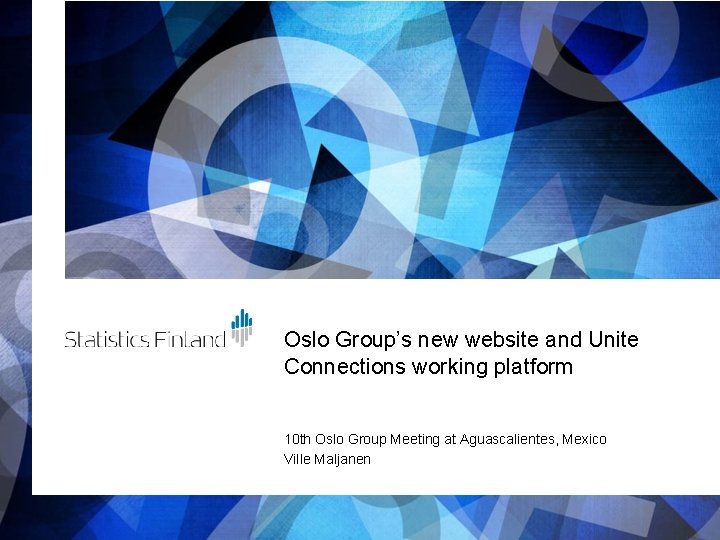 Oslo Group’s new website and Unite Connections working platform 10 th Oslo Group Meeting