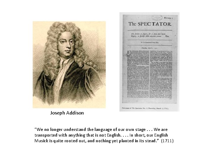 Joseph Addison “We no longer understand the language of our own stage. . .