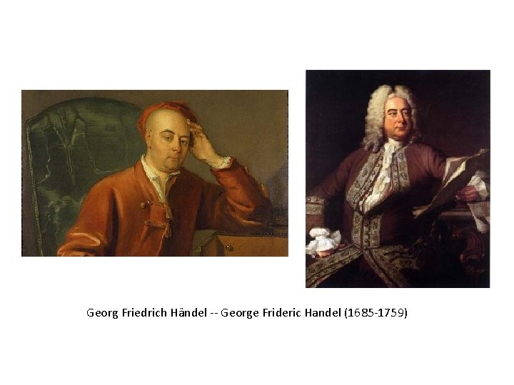 Georg Friedrich Händel -- George Frideric Handel (1685 -1759) 