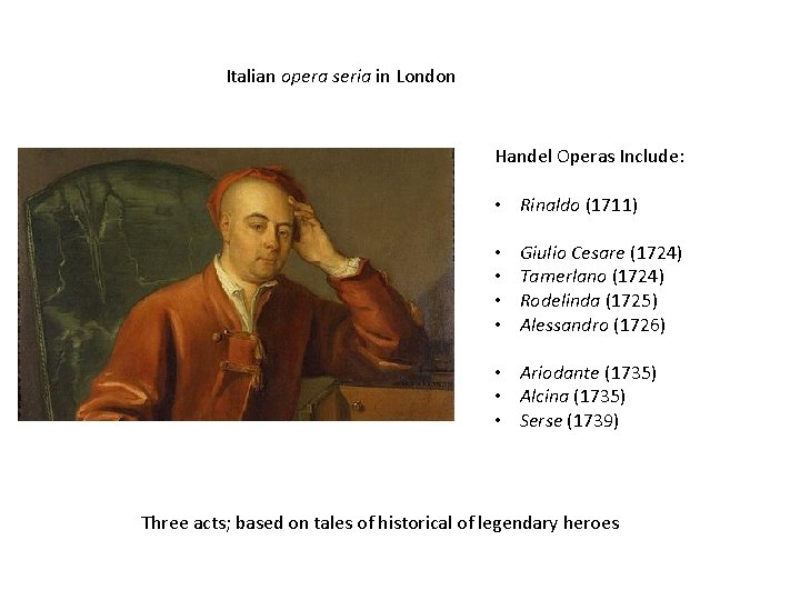 Italian opera seria in London Handel Operas Include: • Rinaldo (1711) • • Giulio