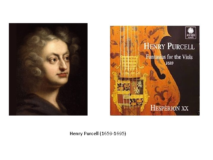 Henry Purcell (1659 -1695) 