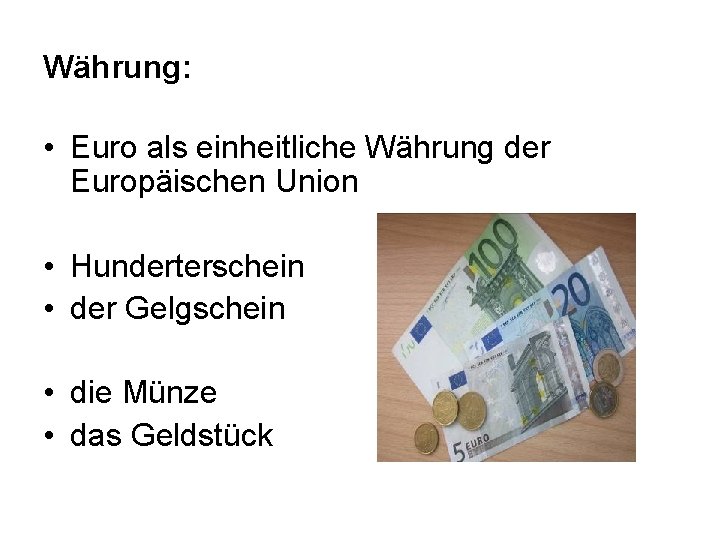 Währung: • Euro als einheitliche Währung der Europäischen Union • Hunderterschein • der Gelgschein