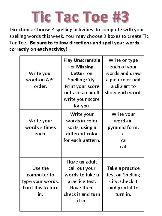 Tic Tac Toe #3 Directions: Choose 3 spelling activities to complete with your spelling