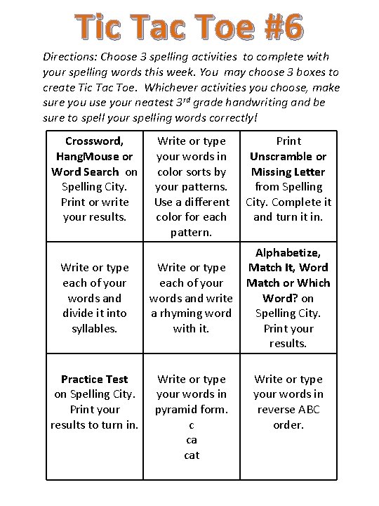 Tic Tac Toe #6 Directions: Choose 3 spelling activities to complete with your spelling