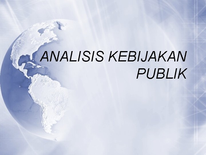 ANALISIS KEBIJAKAN PUBLIK 