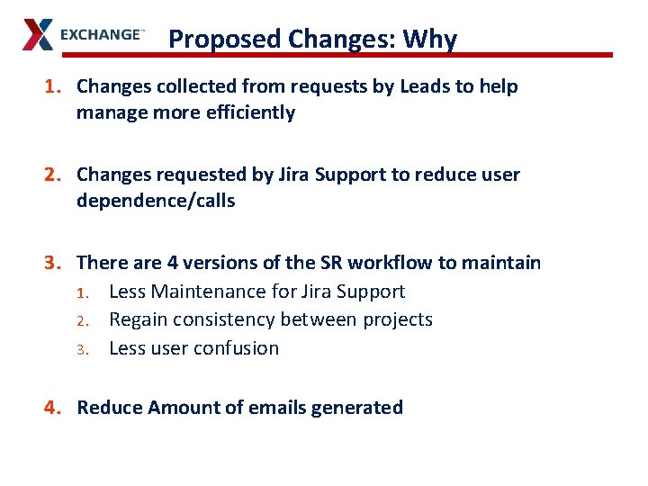 Proposed Changes: Why 1. Changes collected from requests by Leads to help manage more Proposed Changes: Why 1. Changes collected from requests by Leads to help manage more