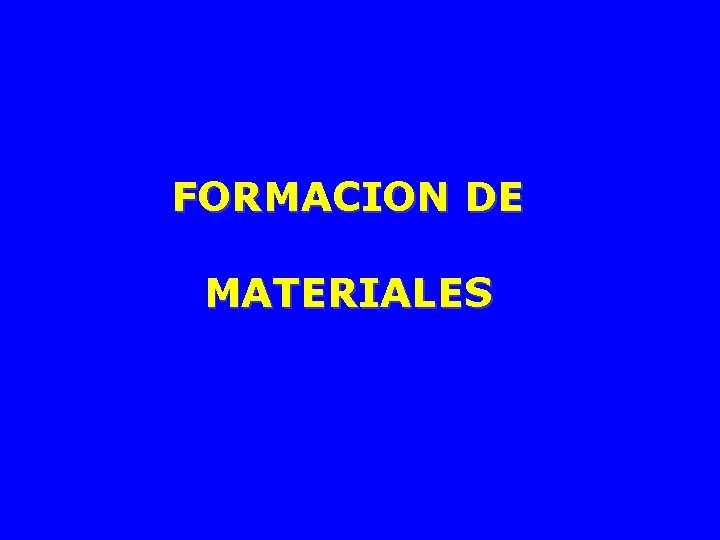 FORMACION DE MATERIALES 