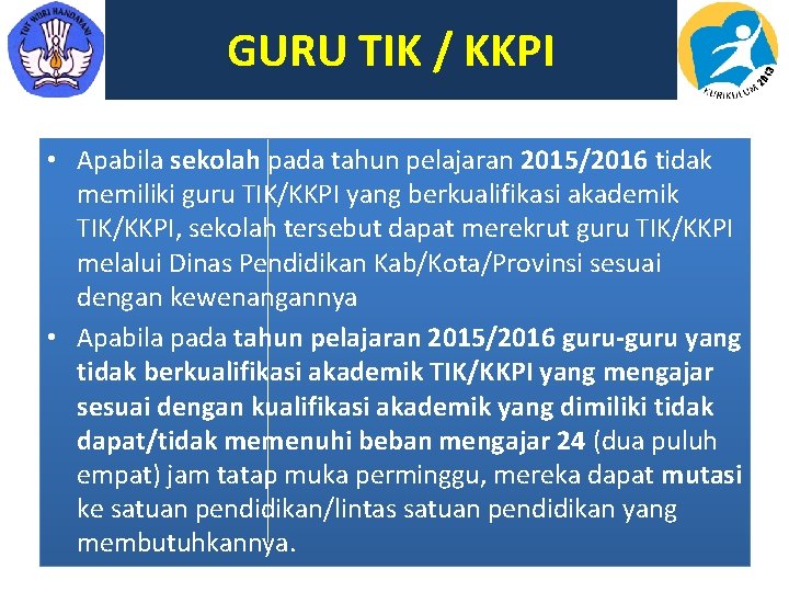 GURU TIK / KKPI • Apabila sekolah pada tahun pelajaran 2015/2016 tidak memiliki guru