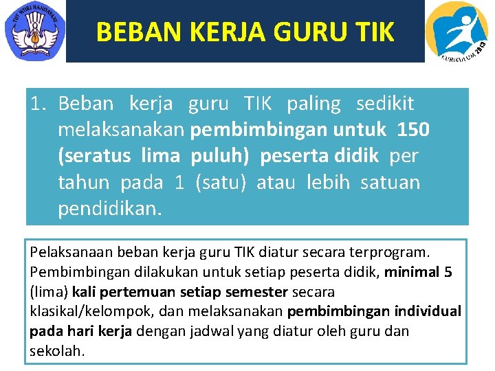 BEBAN KERJA GURU TIK 1. Beban kerja guru TIK paling sedikit melaksanakan pembimbingan untuk