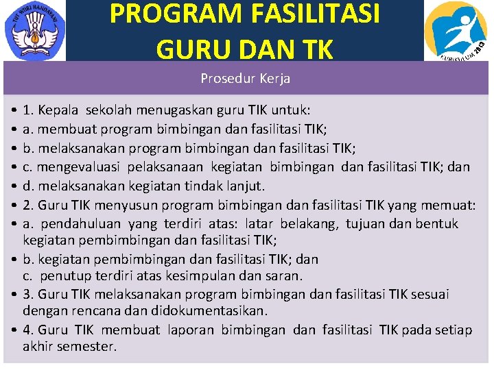 PROGRAM FASILITASI GURU DAN TK Prosedur Kerja • • 1. Kepala sekolah menugaskan guru