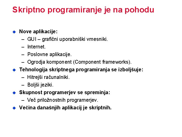 Skriptno programiranje je na pohodu u u Nove aplikacije: – GUI – grafični uporabniški