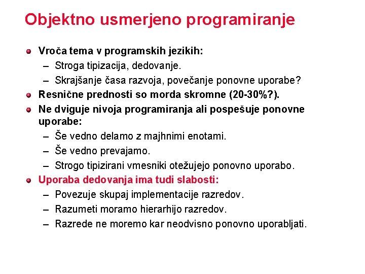 Objektno usmerjeno programiranje Vroča tema v programskih jezikih: – Stroga tipizacija, dedovanje. – Skrajšanje