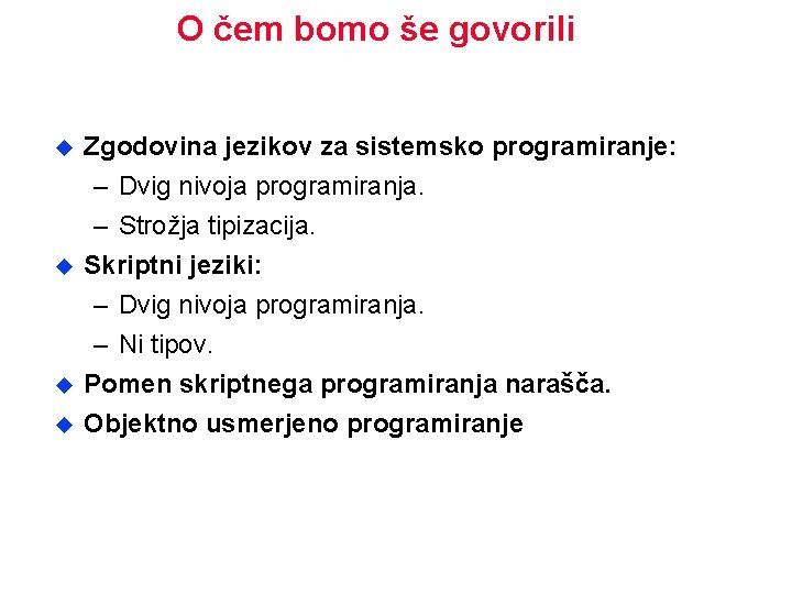 O čem bomo še govorili u u Zgodovina jezikov za sistemsko programiranje: – Dvig