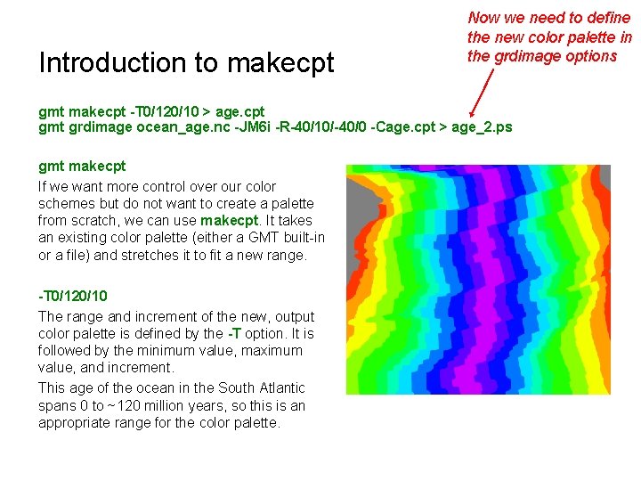 Introduction to makecpt Now we need to define the new color palette in the