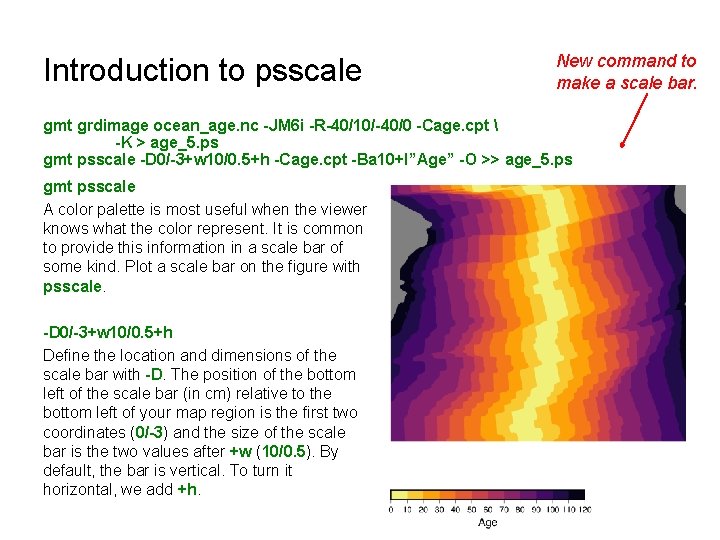 Introduction to psscale New command to make a scale bar. gmt grdimage ocean_age. nc