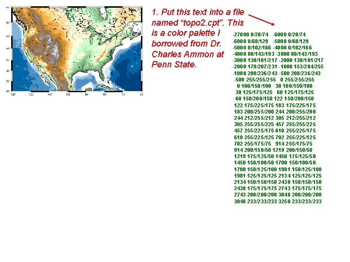 1. Put this text into a file named “topo 2. cpt”. This is a