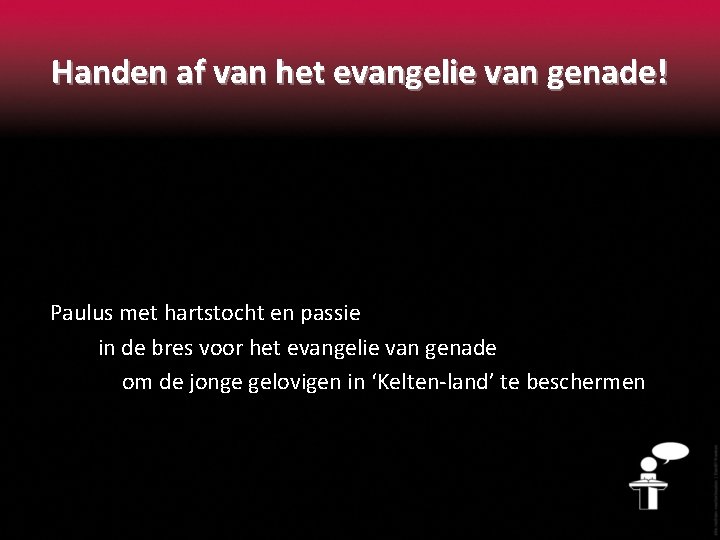 Handen af van het evangelie van genade! Paulus met hartstocht en passie in de