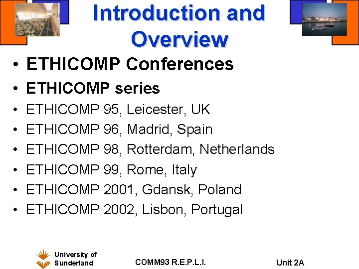 Introduction and Overview • ETHICOMP Conferences • ETHICOMP series • • • ETHICOMP 95,