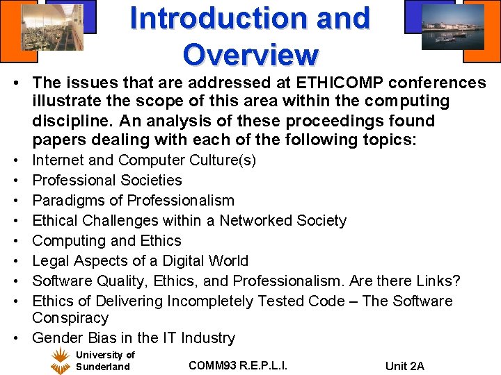 Introduction and Overview • The issues that are addressed at ETHICOMP conferences illustrate the