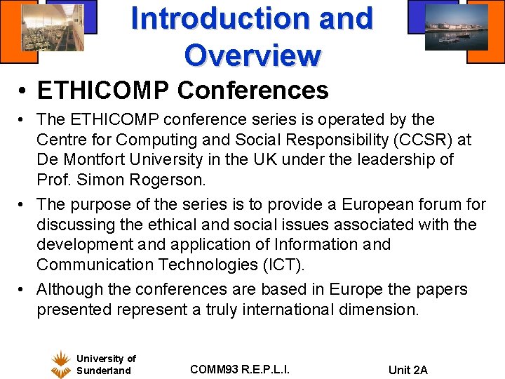 Introduction and Overview • ETHICOMP Conferences • The ETHICOMP conference series is operated by