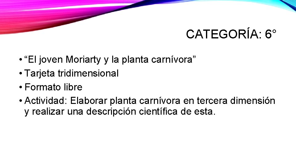 CATEGORÍA: 6° • “El joven Moriarty y la planta carnívora” • Tarjeta tridimensional •
