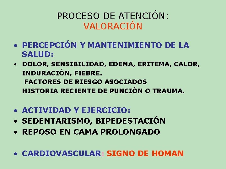PROCESO DE ATENCIÓN: VALORACIÓN • PERCEPCIÓN Y MANTENIMIENTO DE LA SALUD: • DOLOR, SENSIBILIDAD, PROCESO DE ATENCIÓN: VALORACIÓN • PERCEPCIÓN Y MANTENIMIENTO DE LA SALUD: • DOLOR, SENSIBILIDAD,