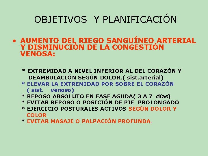 OBJETIVOS Y PLANIFICACIÓN • AUMENTO DEL RIEGO SANGUÍNEO ARTERIAL Y DISMINUCIÓN DE LA CONGESTIÓN OBJETIVOS Y PLANIFICACIÓN • AUMENTO DEL RIEGO SANGUÍNEO ARTERIAL Y DISMINUCIÓN DE LA CONGESTIÓN