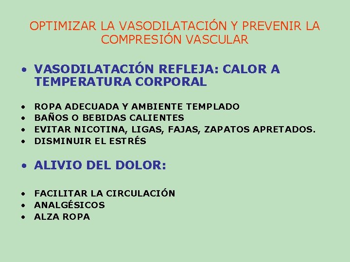 OPTIMIZAR LA VASODILATACIÓN Y PREVENIR LA COMPRESIÓN VASCULAR • VASODILATACIÓN REFLEJA: CALOR A TEMPERATURA OPTIMIZAR LA VASODILATACIÓN Y PREVENIR LA COMPRESIÓN VASCULAR • VASODILATACIÓN REFLEJA: CALOR A TEMPERATURA